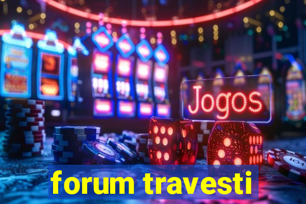 forum travesti